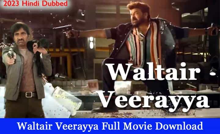 Waltair Veerayya Full Movie Download in Hindi